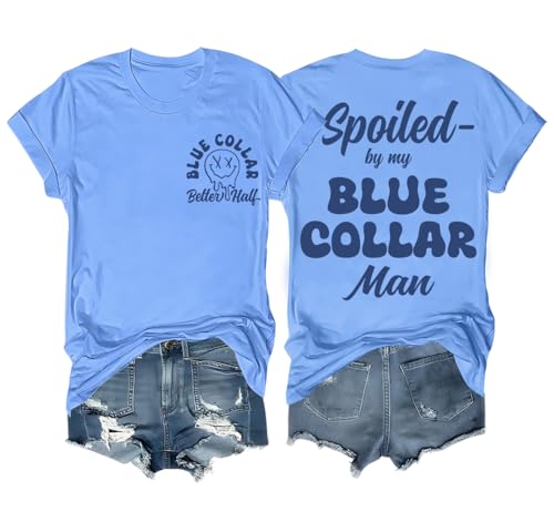 Spoiled by My Blue Collar Man Shirt Funny Blue Collar Better Half Shirt Unisex