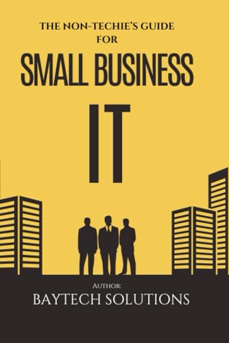 The Non-Techie's Guide For Small Business IT