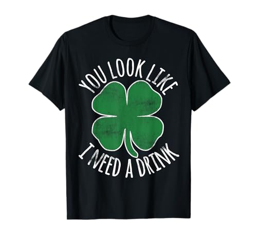 St. Patricks Day You Look Like I Need A Drink Beer Shamrock T-Shirt