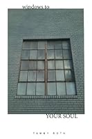 Windows To Your Soul 0966466772 Book Cover