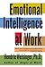Emotional Intelligence at Work: The Untapped Edge for Success