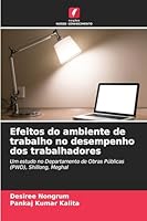 Efeitos do ambiente de trabalho no desempenho dos trabalhadores: Um estudo no Departamento de Obras Públicas (PWD), Shillong, Meghal (Portuguese Edition) 3330825979 Book Cover