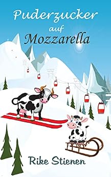 Puderzucker auf Mozzarella: Liebesroman Band 2 von [Rike Stienen]