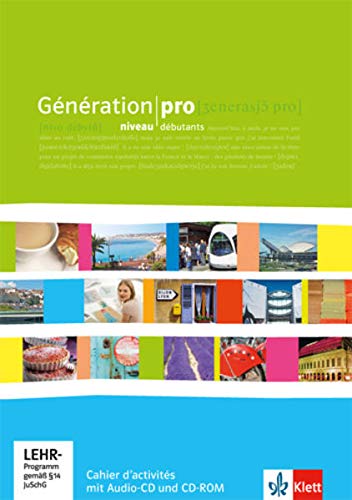 Génération pro niveau débutants: Cahier d'activités mit Audio-CDs (MP3) und Vokabeltrainer 1. Le Génération pro niveau débutants: Cahier d'activités mit Audio-CDs (MP3) und Vokabeltrainer 1. Le