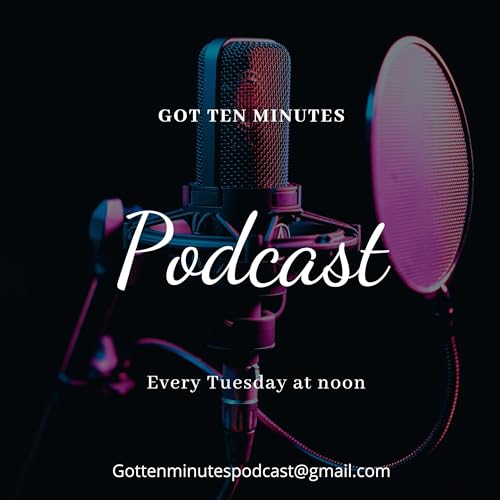 Couverture de You Got Ten Minutes Podcast