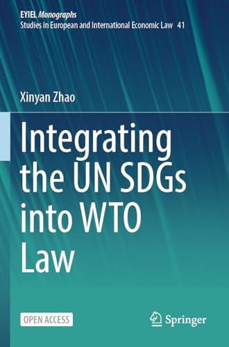 Integrating the UN SDGs into WTO Law: DE (European Yearbook of International Economic Law, 41)