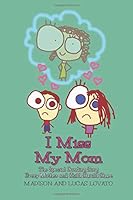 I Miss My Mom: The Special Bonding Song Every Mother and Child Should Share 1727653246 Book Cover