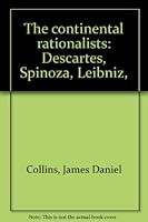 Continental Rationalists: Descartes, Spinoza, Liebniz B0006BRKNS Book Cover