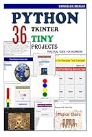 Python Tkinter 36 Tiny Projects: Practical Guide for Begineers (Python Made Practical: 125 GUI Creative Projects and 500 Assignments) B0DRWYGJXX Book Cover