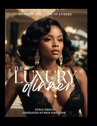 Affluent Women of Color: Luxury Dinner Party Vision Board Photos (Black Girl Luxury Lifestyle)