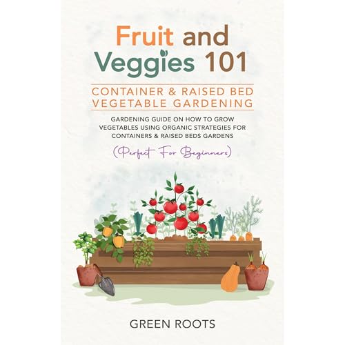 Fruit and Veggies 101 - Container & Raised Beds Vegetable Garden Audiolibro Por Green Roots arte de portada