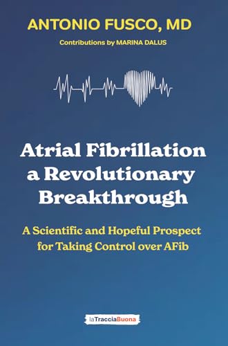 Atrial Fibrillation: a Revolutionary Breakthrough: A Scientific and Hopeful Prospect for Taking Control over AFib