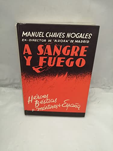 A SANGRE Y FUEGO. HEROES , BESTIAS Y MARTIRES DE ESPAÑA