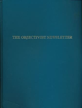The Objectivist Newsletter Volume 1-4, 1962-1965: Rand, Ayn; Branden ...