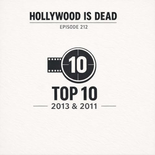 212: Top 10 Movies Of 2013 & 2011
