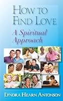 How to Find Love: A Spiritual Approach 1500521744 Book Cover