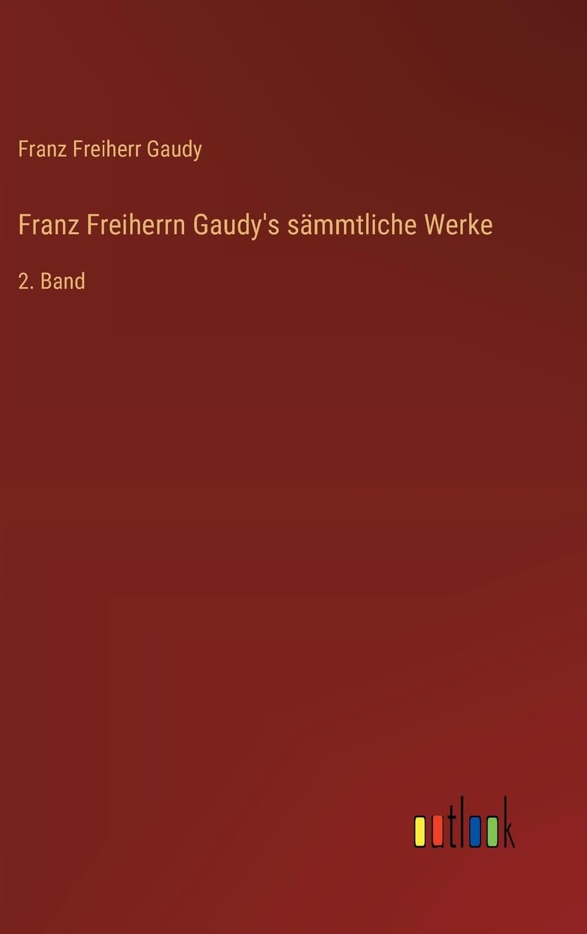 Franz Freiherrn Gaudy's sämmtliche Werke: 2. Band