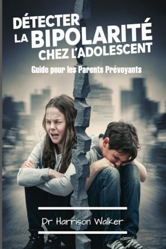Détecter la Bipolarité chez l'Adolescent: Guide pour les Parents Prévoyants