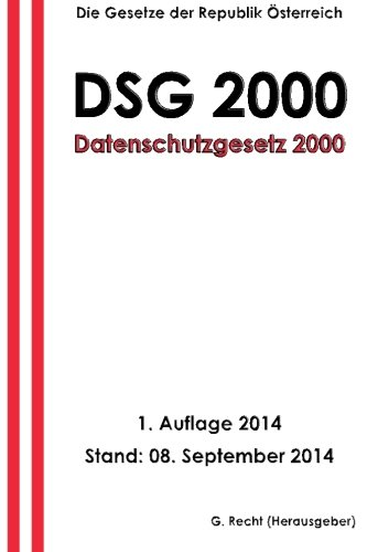 Datenschutzgesetz 2000 - DSG 2000 - E-Book - Stand: 08. September 2014 (German Edition)