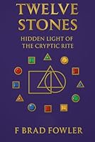 Twelve Stones: Hidden Light of the Cryptic Rite B0G2G259XS Book Cover
