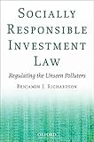Socially Responsible Investment Law: Regulating the Unseen Polluters