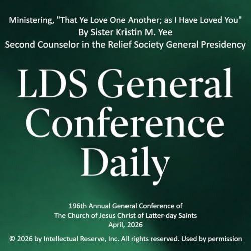Ministering, "That Ye Love One Another; as I Have Loved You" by Sister Kristin M. Yee - 196th Annual General Conference of the Church of Jesus Christ of Latter-day Saints, April 2026