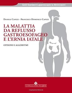 La malattia da reflusso gastroesofageo e l'ernia iatale. Opzioni e algoritmi
