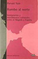 Rumbo al Norte/ Directions Towards the North: Inmigracion y movimientos culturales entre el Magreb Y Espana (Spanish Edition) 847290315X Book Cover