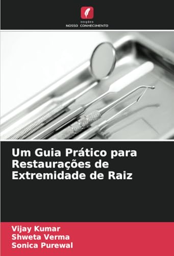 Um Guia Prático para Restaurações de Extremidade de Raiz (Portuguese Edition)