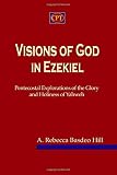 Visions of God in Ezekiel: Pentecostal Explorations of the Glory and Holiness of Yahweh