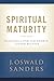 Spiritual Maturity: Principles of Spiritual Growth For Every Believer (Commitment To Spiritual Growth)
