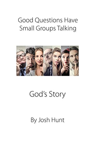 Good Questions Have Small Groups Talking -- God's Story: God's Story (Good Questions Have Groups Have Talking)