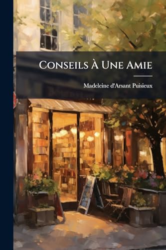 Conseils À Une Amie (French Edition)