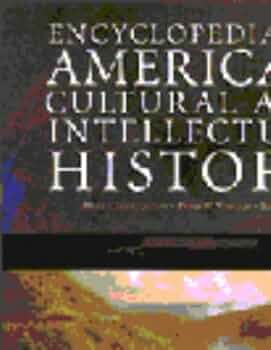 Encyclopedia of American Cultural and Intellectual History