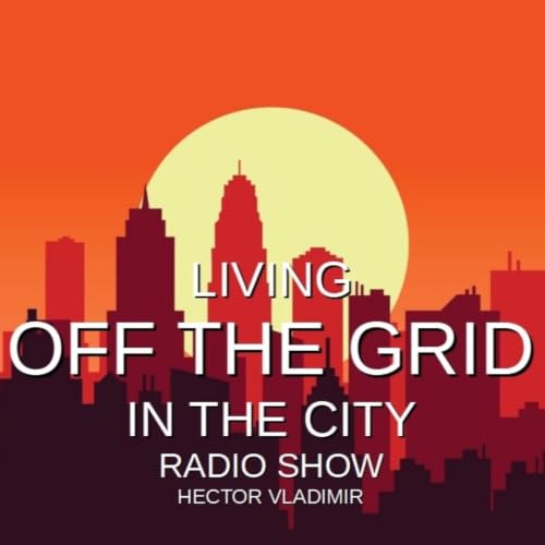 Living Off the Grid in the City Radio Show (Legacy) Titelbild