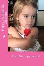 Happy 3rd Birthday Charlotte!: Our little princess!