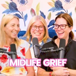 #429 - The Truth About Midlife Grief