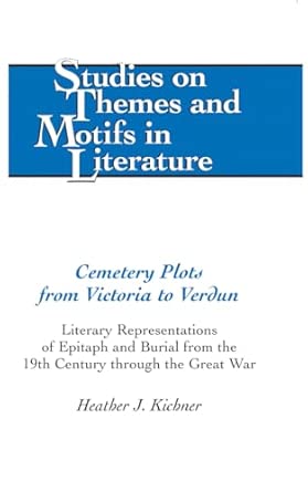 Cemetery Plots from Victoria to Verdun: Literary Representations of Epitaph and Burial from the 19th Century through the Great War: 110 book cover
