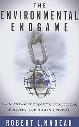 The Environmental Endgame: Mainstream Economics, Ecological Disaster, and Human Survival None ed. Edition The Environmental Endgame: Mainstream Economics, Ecological Disaster, and Human Survival None ed. Edition book cover