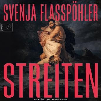 Streiten - Leben, Band 3 (ungekürzt) - Svenja Flaßpöhler