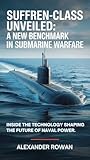  Suffren-Class Unveiled: A New Benchmark in Submarine Warfare: Inside the Technology Shaping the Future of Naval Power (The Submarine Files Book 1) (English Edition)