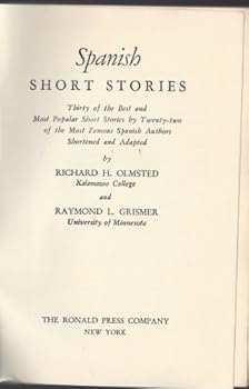 Spanish short stories: Thirty of the best and most popular short stories by twenty two of the most famous Spanish authors shortened and adapted