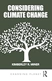 Considering Climate Change (Changing Planet)