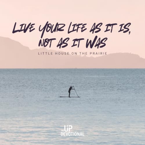 Your life as it is, not as it was