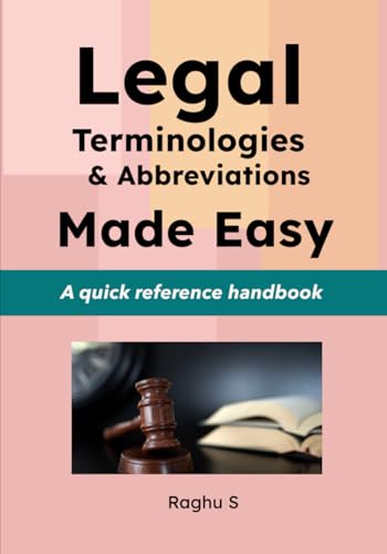 Legal Terminologies & Abbreviations Made Easy: A Quick Reference Handbook