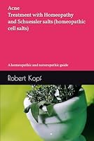 Acne - Treatment with Homeopathy and Schuessler salts (homeopathic cell salts): A homeopathic and naturopathic guide B09HFVCLNP Book Cover