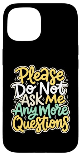 Please Do Not Ask Me More Questions ����� �X�}�z�P�[�X iPhone 15 �p