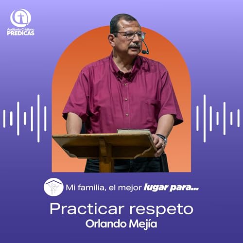353 - Practicar respeto - Orlando Mej&iacute;a