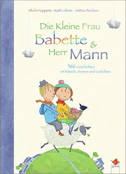 Hardcover Die Kleine Frau Babette und Herr Mann: 366 kleine Geschichten mit Rätseln, Reimen und Gedichten [German] Book