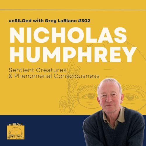 302. Sentient Creatures & Phenomenal Consciousness feat. Nicholas Humphrey Podcast Por  arte de portada